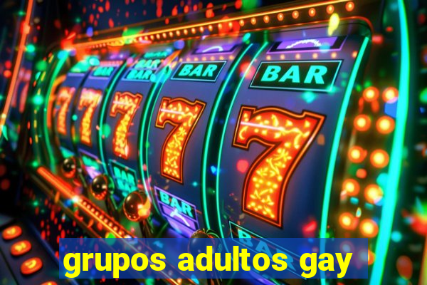 grupos adultos gay